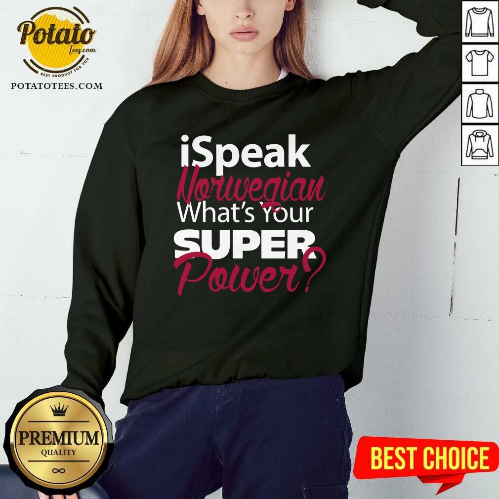 I Speak Norwegian What Your Super Power Shirt - Image 5