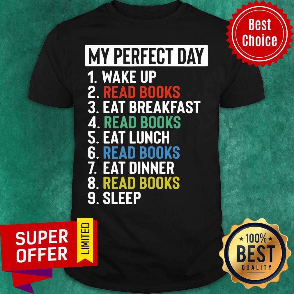 My Perfect Day Is Wake Up Read Book And Eat Breakfast Lunch Dinner And Sleep Shirt