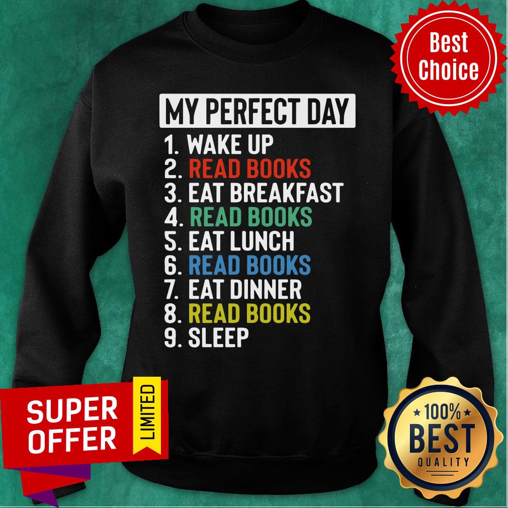 My Perfect Day Is Wake Up Read Book And Eat Breakfast Lunch Dinner And Sleep Shirt - Image 4