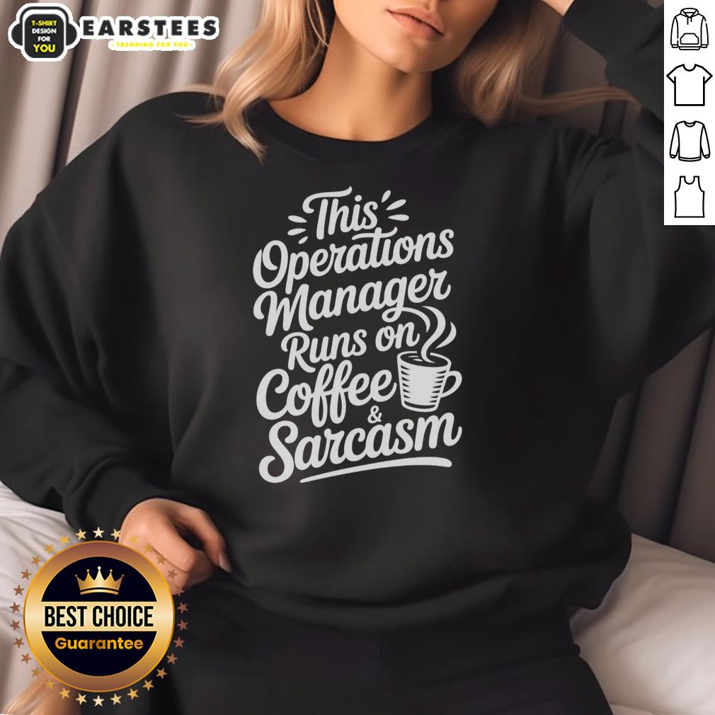 Hot This Operations Manager Runs On Coffee And Sarcasm Coffee T-Shirt - Image 5