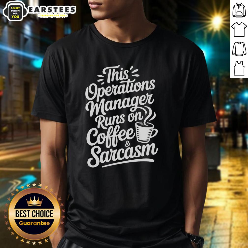 Hot This Operations Manager Runs On Coffee And Sarcasm Coffee T-Shirt