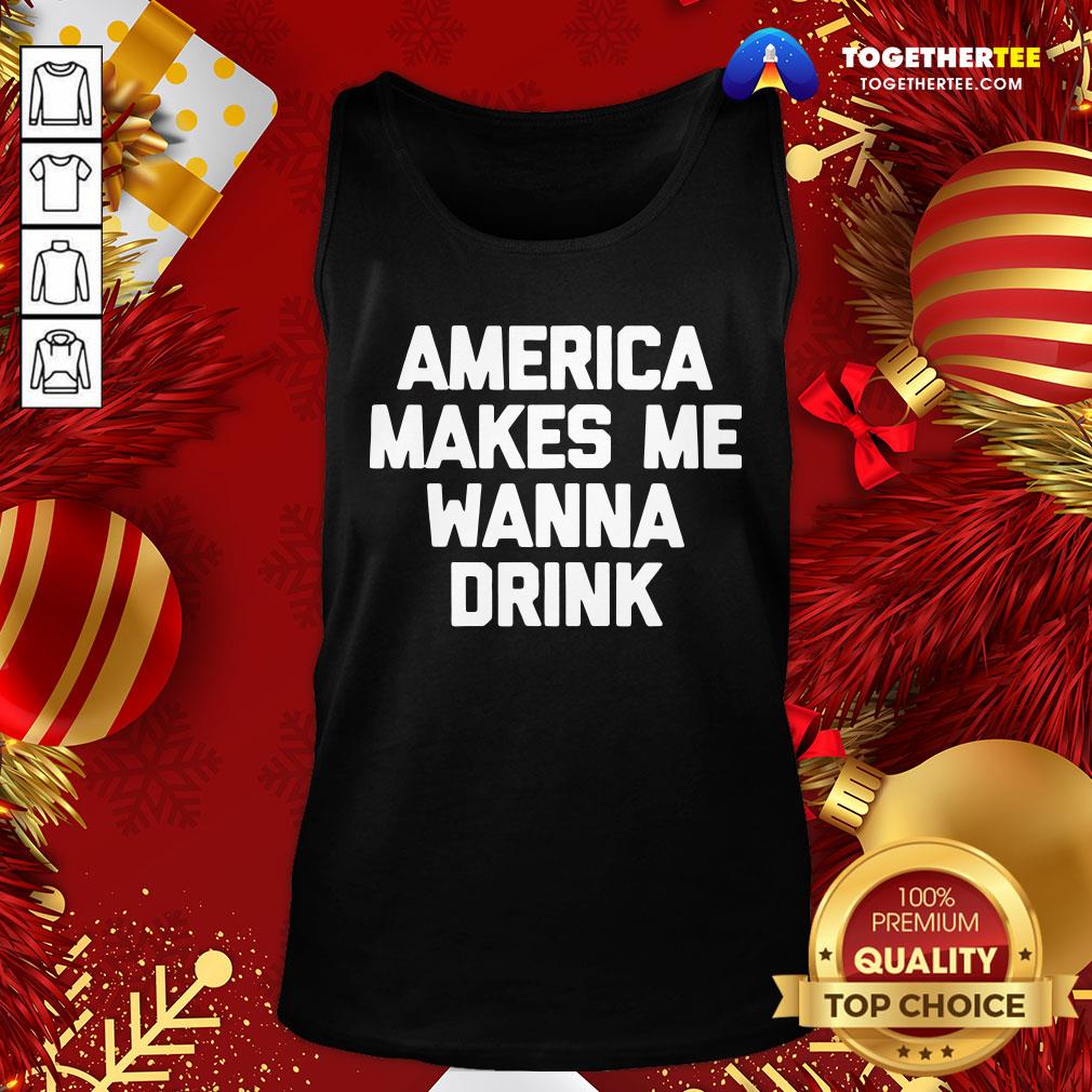 Funny America Makes Me Wanna Drink Drunk Drinking Shirt - Image 3