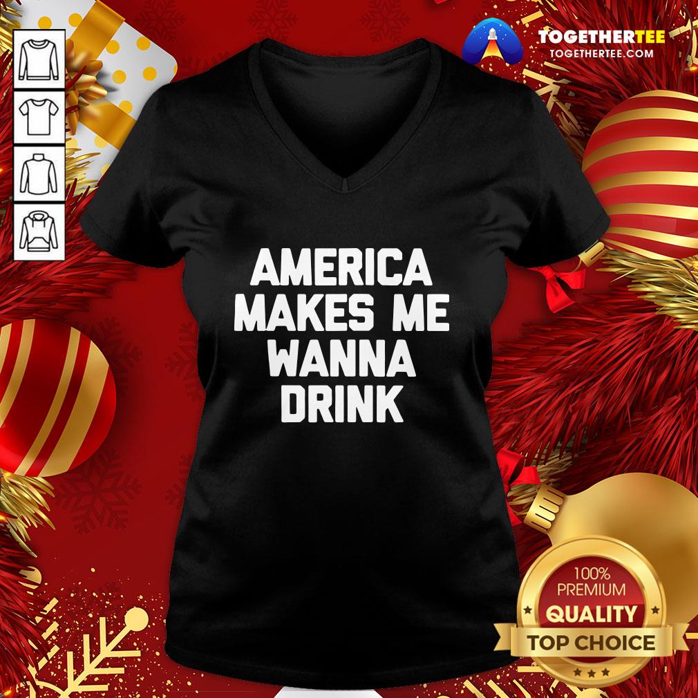 Funny America Makes Me Wanna Drink Drunk Drinking Shirt - Image 2