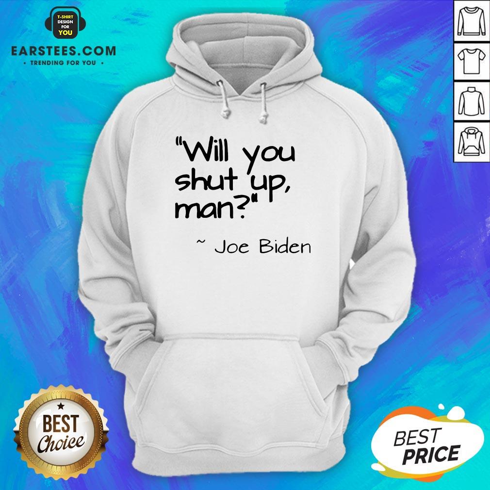 2020 Joe Biden Will You Shut Up Man Shirt - Image 3
