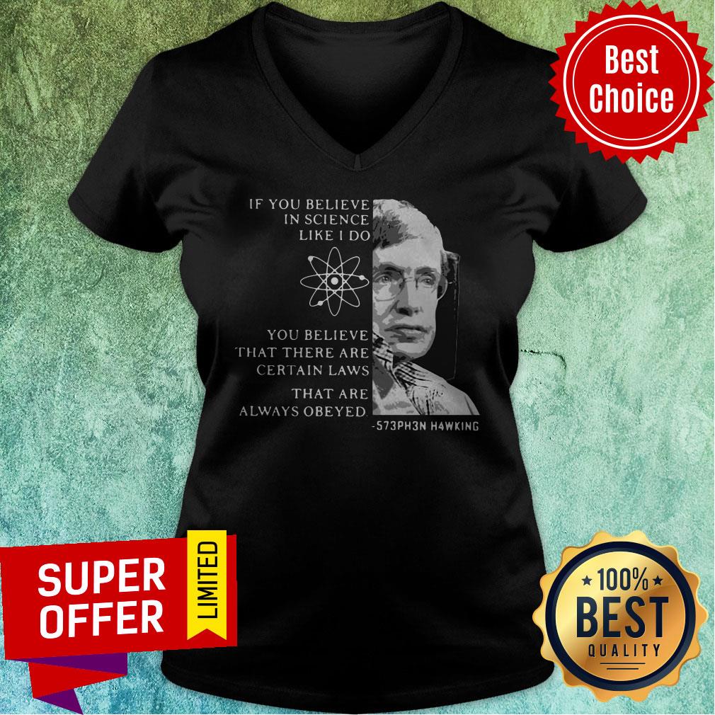 Stephen Hawking If You Believe In Science Like I Do You Believe Shirt - Image 3