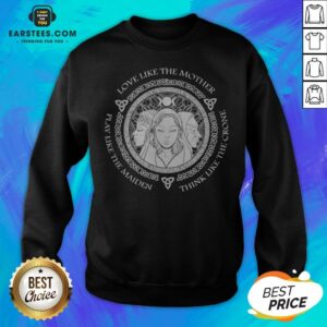 Alternative view of Witch Play Like The Maiden Love Like The Mother Think Life The Crone Shirt