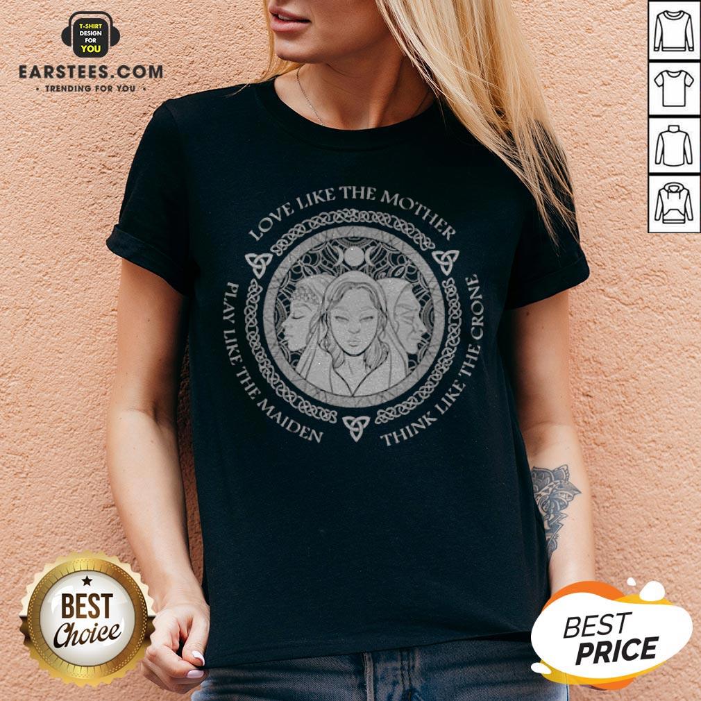 Witch Play Like The Maiden Love Like The Mother Think Life The Crone Shirt - Image 4