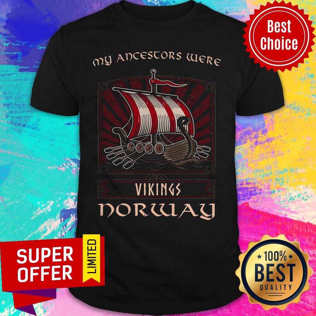 Premium My Ancestors Were Vikings Norway Shirt
