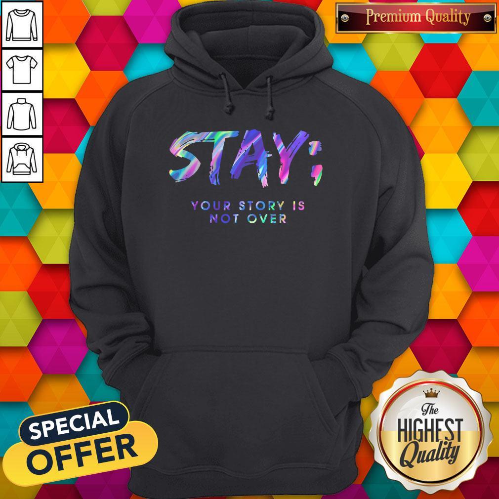 Stay Your Story Is Not Over Shirt - Image 5