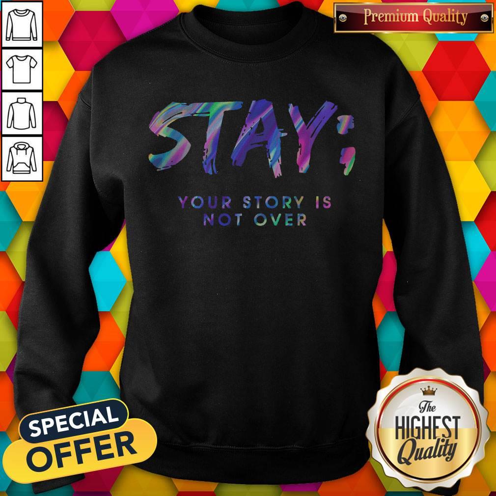Stay Your Story Is Not Over Shirt - Image 4