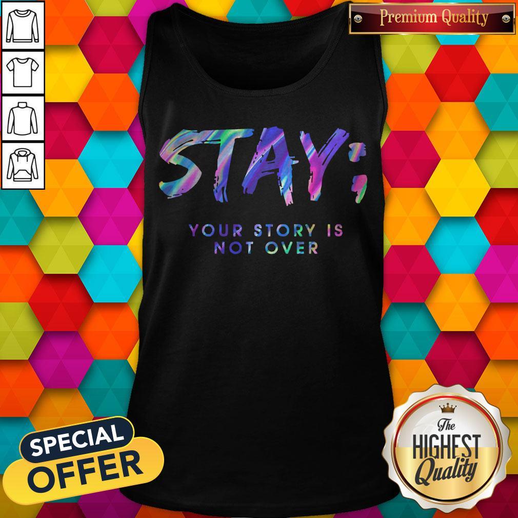 Stay Your Story Is Not Over Shirt - Image 3