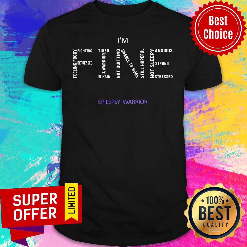 Awesome I’m Fine Epilepsy Warrior Shirt