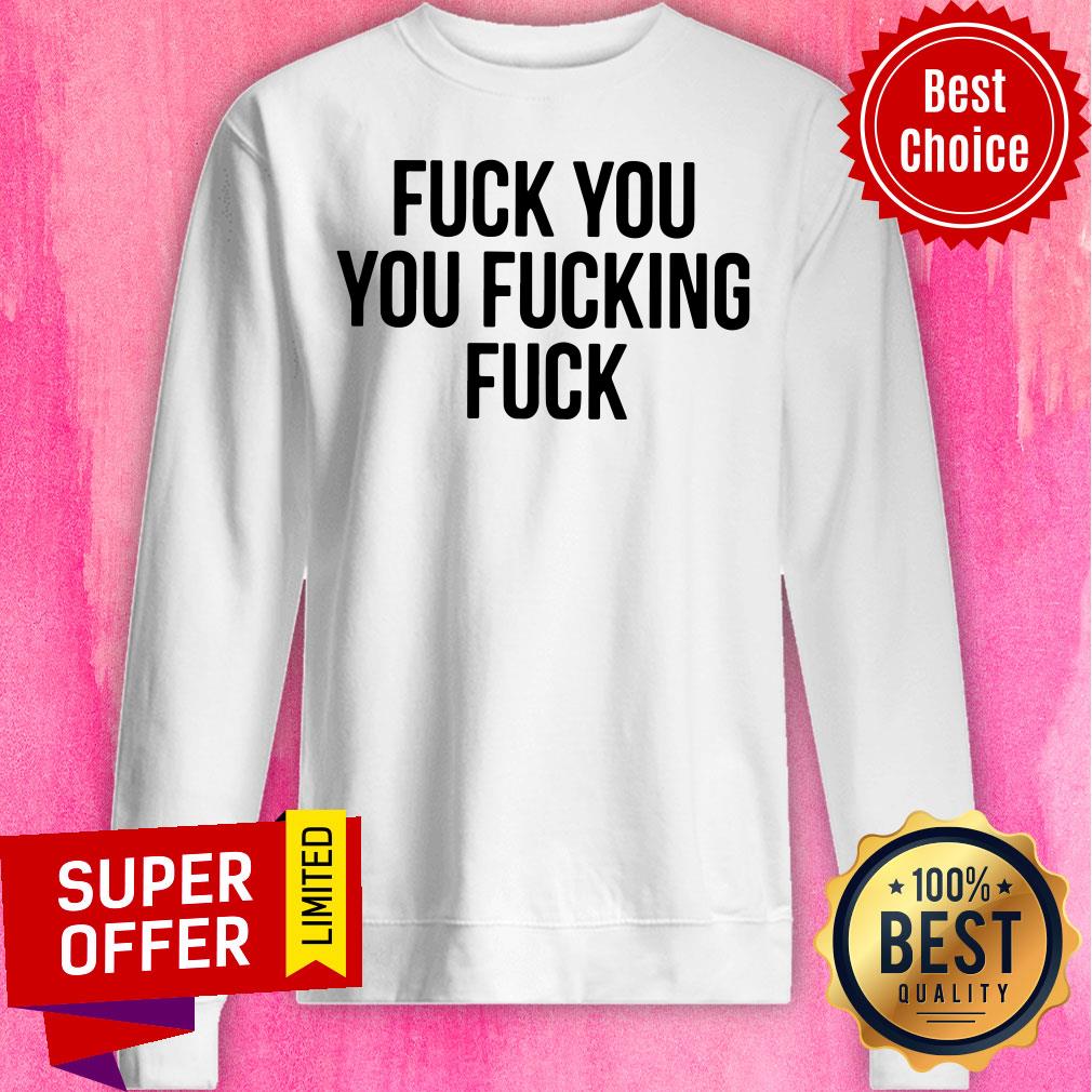 Premium Fuck You Fucking Fuck Shirt - Image 5
