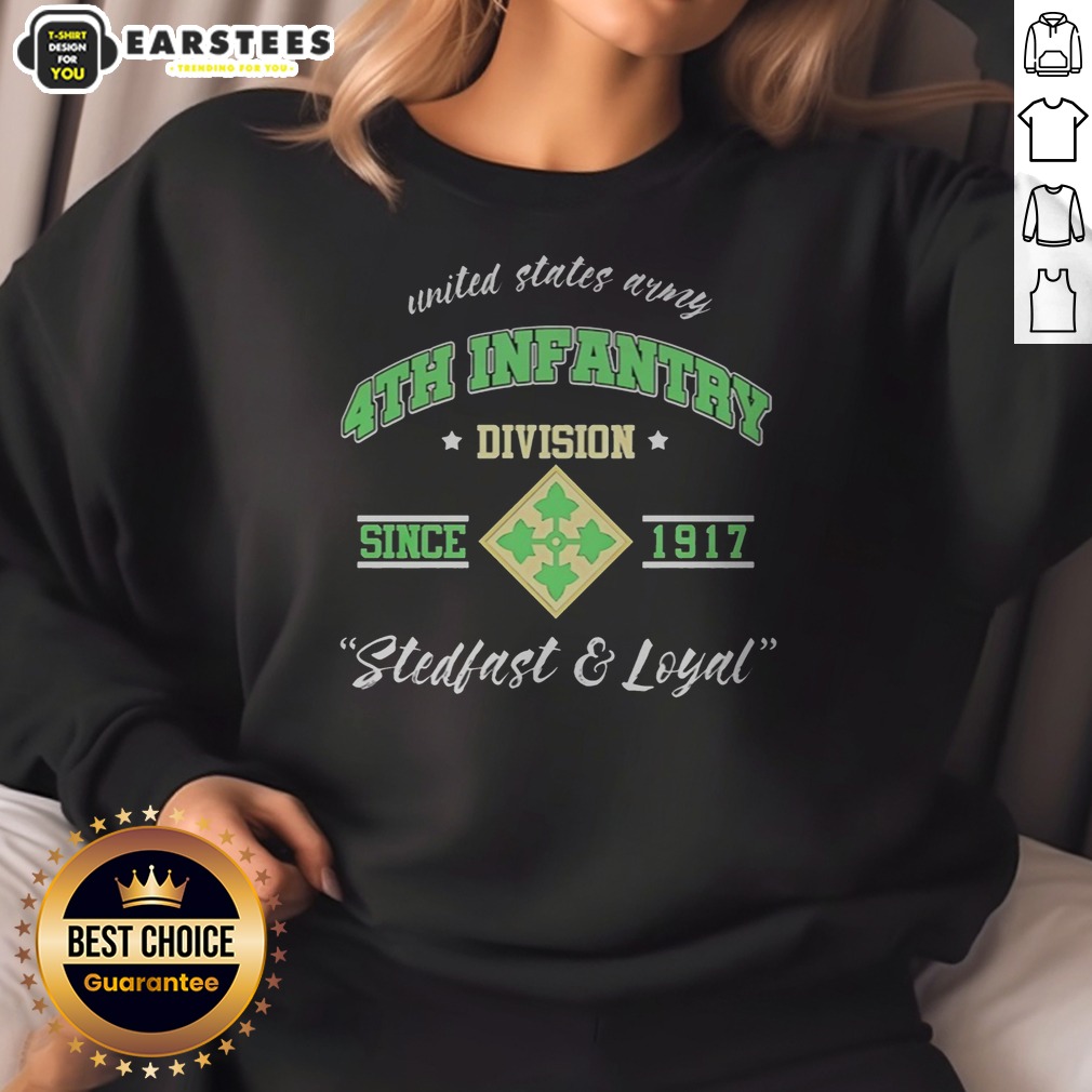 Pretty United States Army 4th Infantry Division Since 1917 Stedfast And Loyal Shirt - Image 4