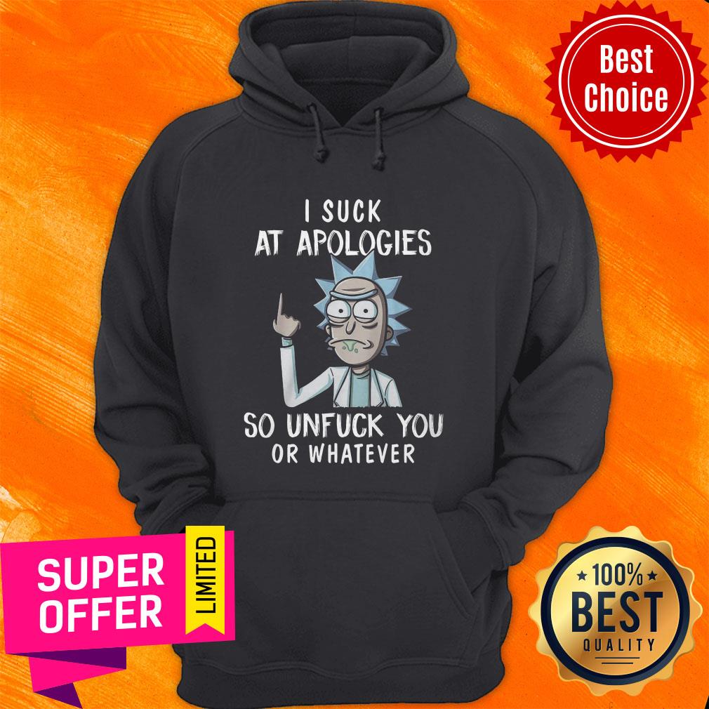 Premium I Suck At Apologies So Unfuck You Or Whatever Shirt - Image 3