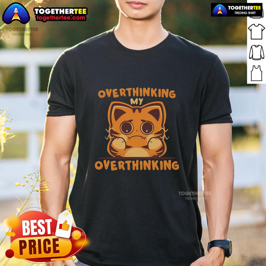 Awesome Overthinking My Overthinking Cat T-Shirt