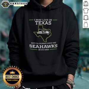 Alternative view of Funny I May Live In Texas But I'll Always Have The Seahawks In My Dna T-Shirt