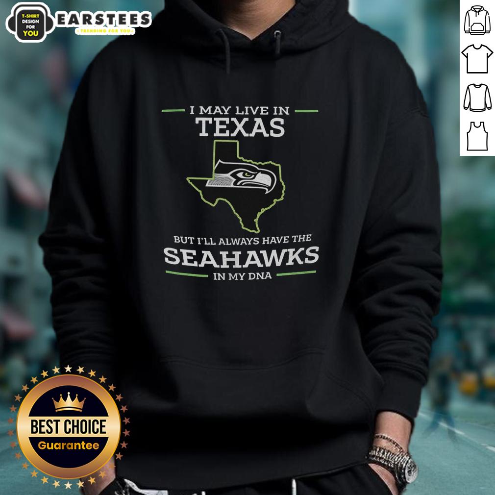 Funny I May Live In Texas But I'll Always Have The Seahawks In My Dna T-Shirt - Image 2