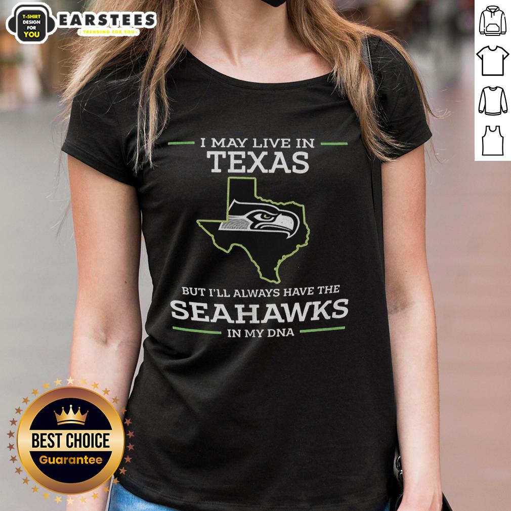 Funny I May Live In Texas But I'll Always Have The Seahawks In My Dna T-Shirt - Image 3