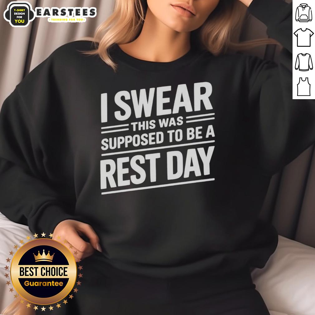 Funny I Swear This Was Supposed To Be A Rest Day Text T-Shirt - Image 5