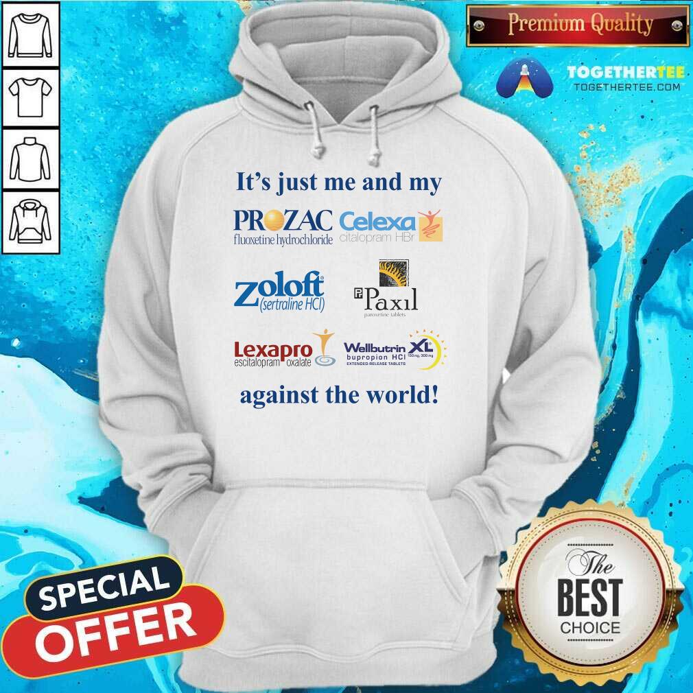 Hot It's Just Me And My Anti Depressants Against The World T-Shirt - Image 5