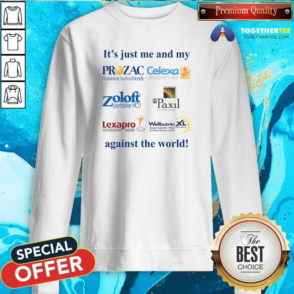 Hot It's Just Me And My Anti Depressants Against The World T-Shirt - Image 4
