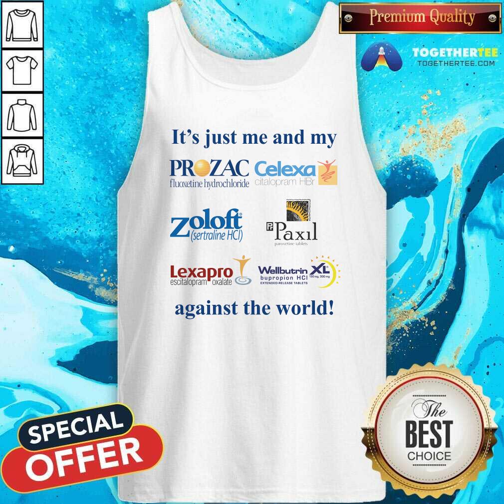 Hot It's Just Me And My Anti Depressants Against The World T-Shirt - Image 3
