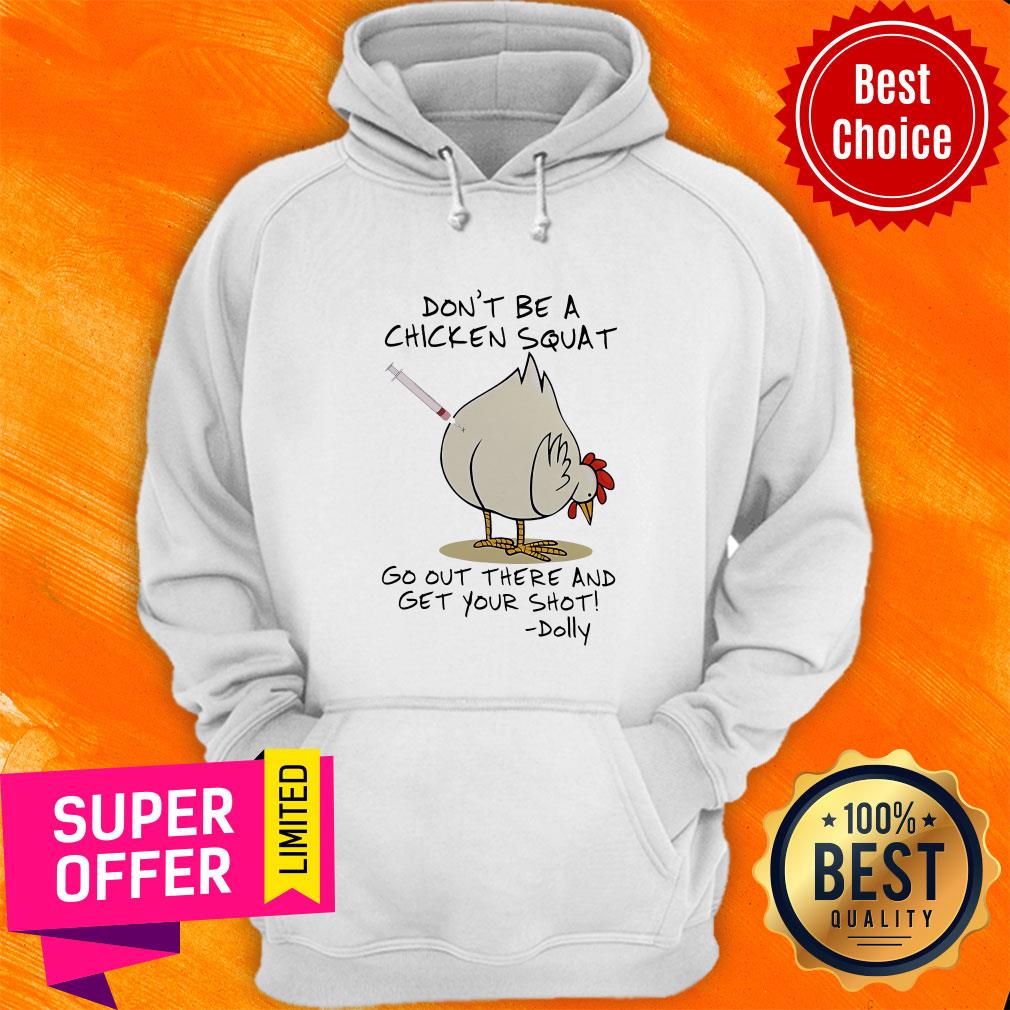 Don’t Be A Chicken Squat Go Out There And Get Your Shot Dolly Shirt - Image 4