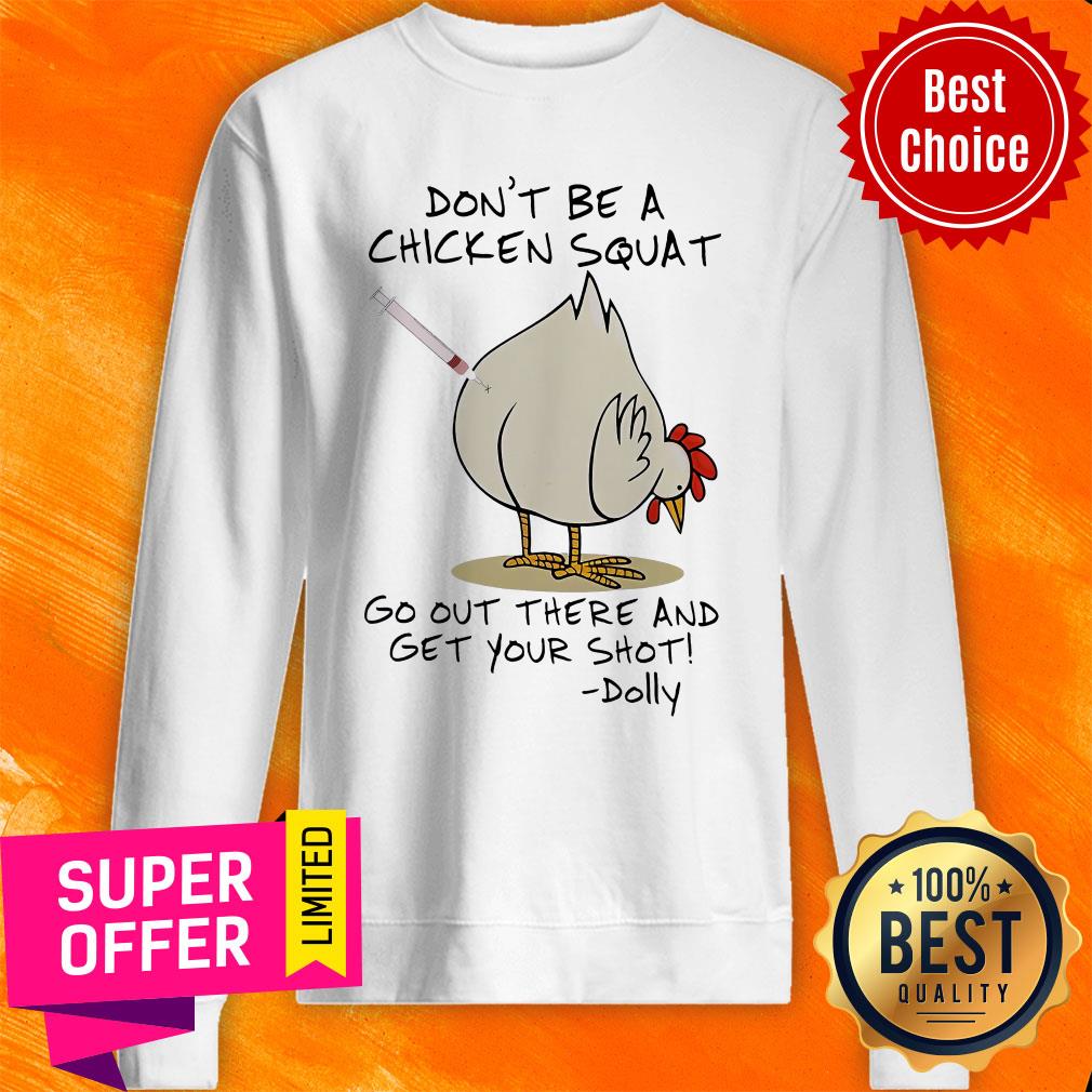 Don’t Be A Chicken Squat Go Out There And Get Your Shot Dolly Shirt - Image 5