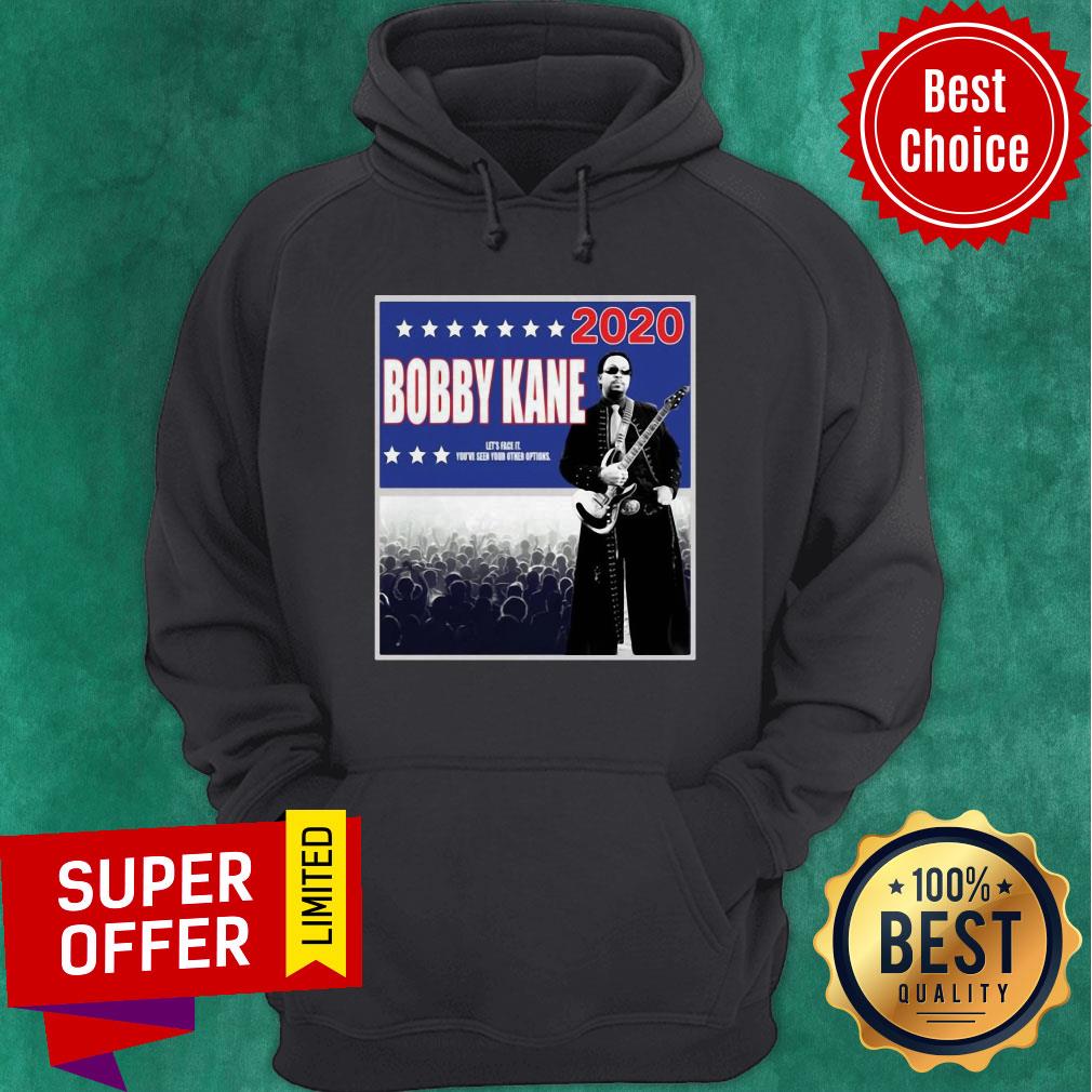 Bobby Kane 2020 Let’s Face It You’ve Seen Your Other Options Shirt - Image 3