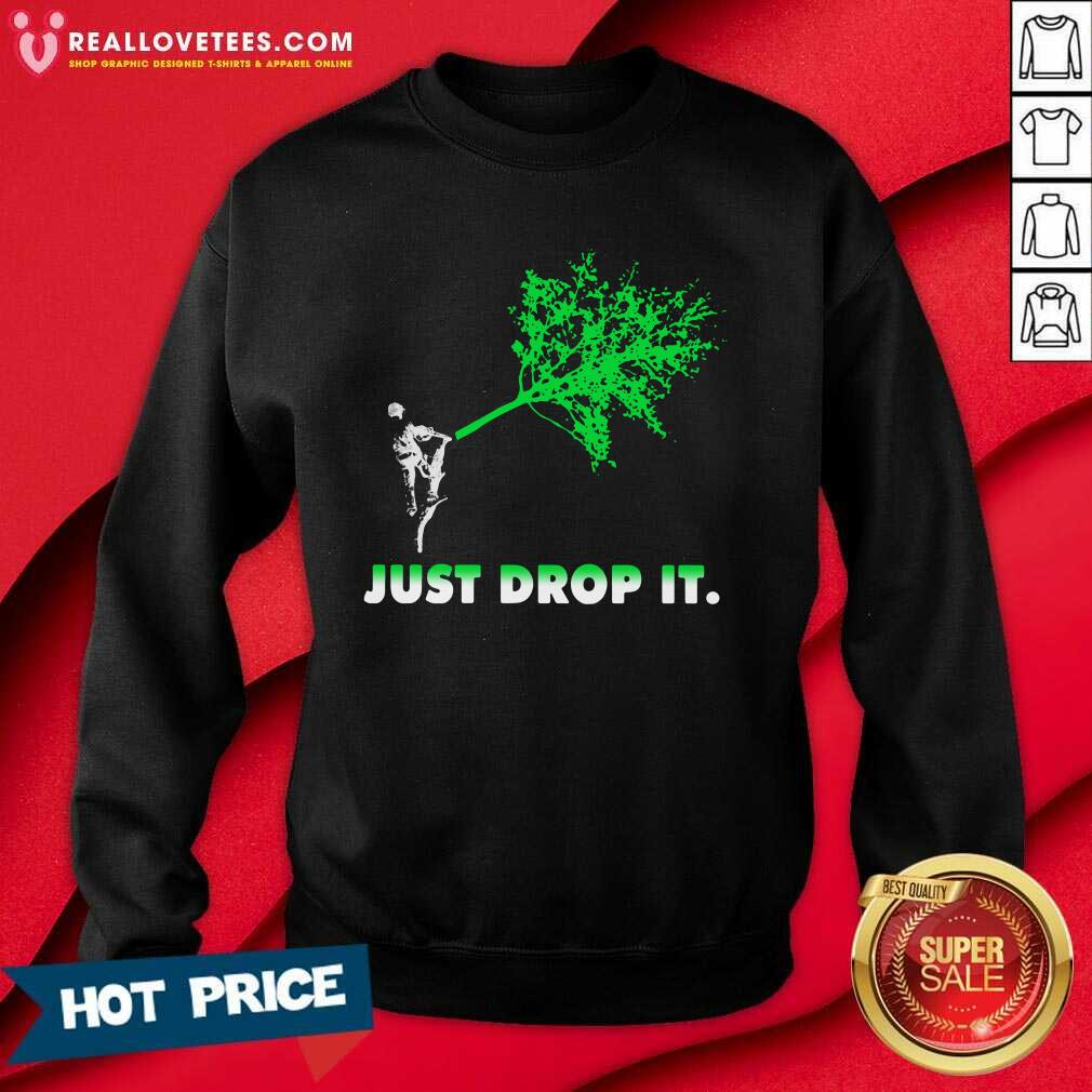 Perfect Arborist Just Drop It Shirt - Image 3