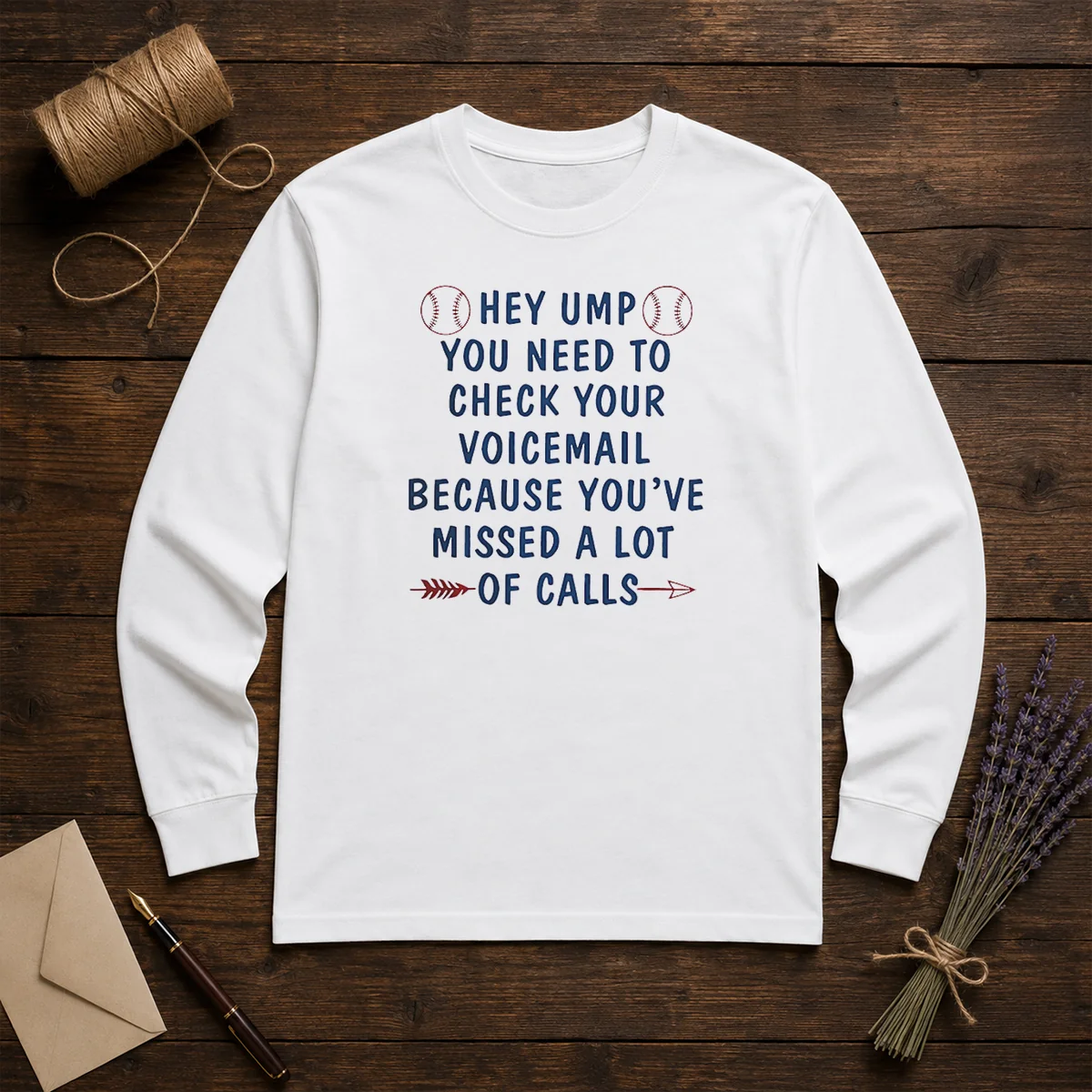 Nice Hey Ump You Need To Check Your Voicemail Because You Have Missed A Lot Of Calls Shirt - Image 5