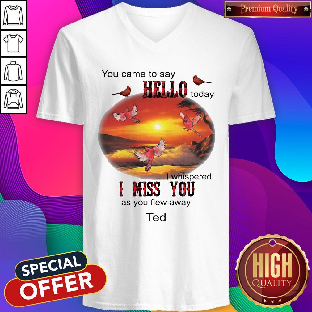 You Came To Say Hello Today I Whispered I Miss You As You Flew Away Ted Shirt - Image 4