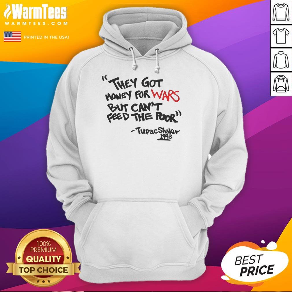 Good They Got Money For Wars But Can't Feed The Poor Tupac Shakur 1993 T-Shirt - Image 2
