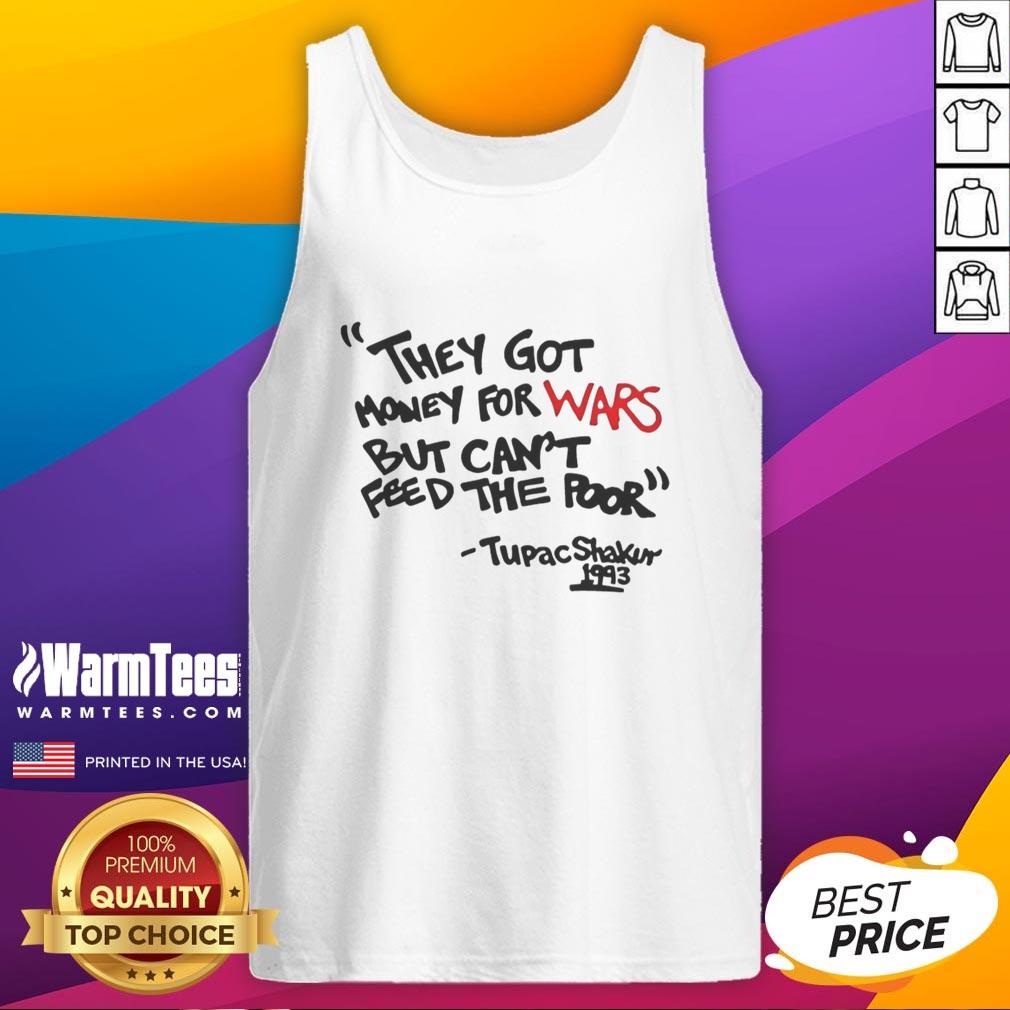 Good They Got Money For Wars But Can't Feed The Poor Tupac Shakur 1993 T-Shirt - Image 4
