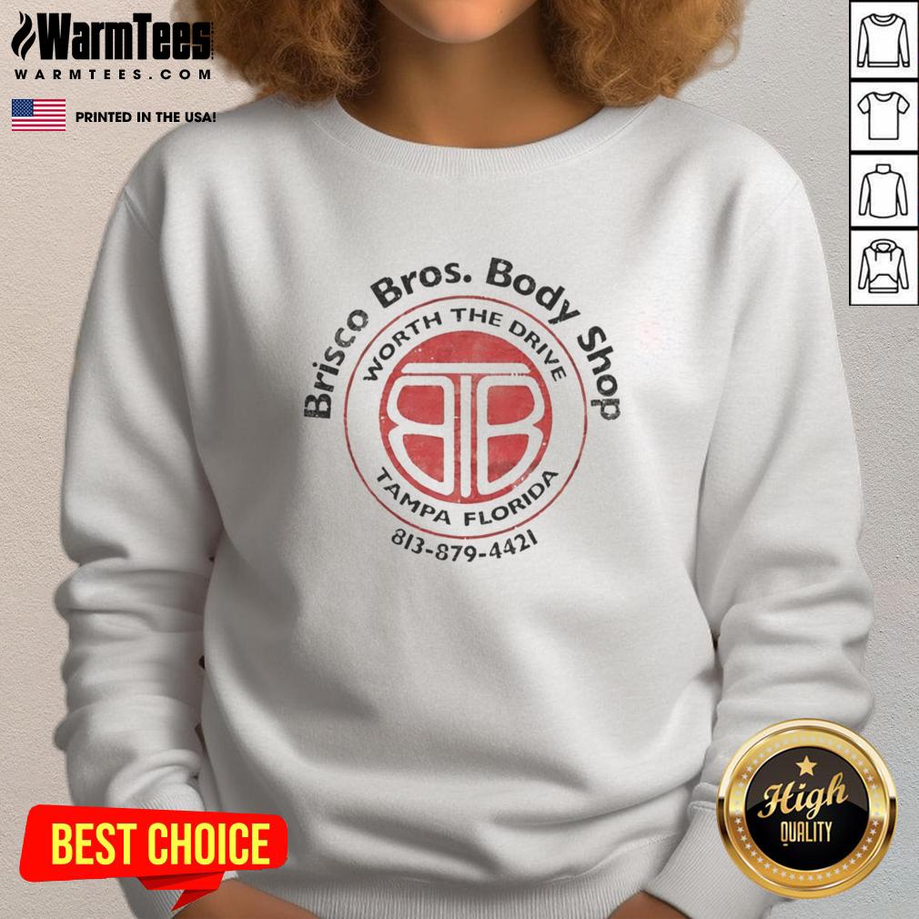 Good Worth The Brisco Bros Body Shop Drive Tampa Florida T-Shirt - Image 5