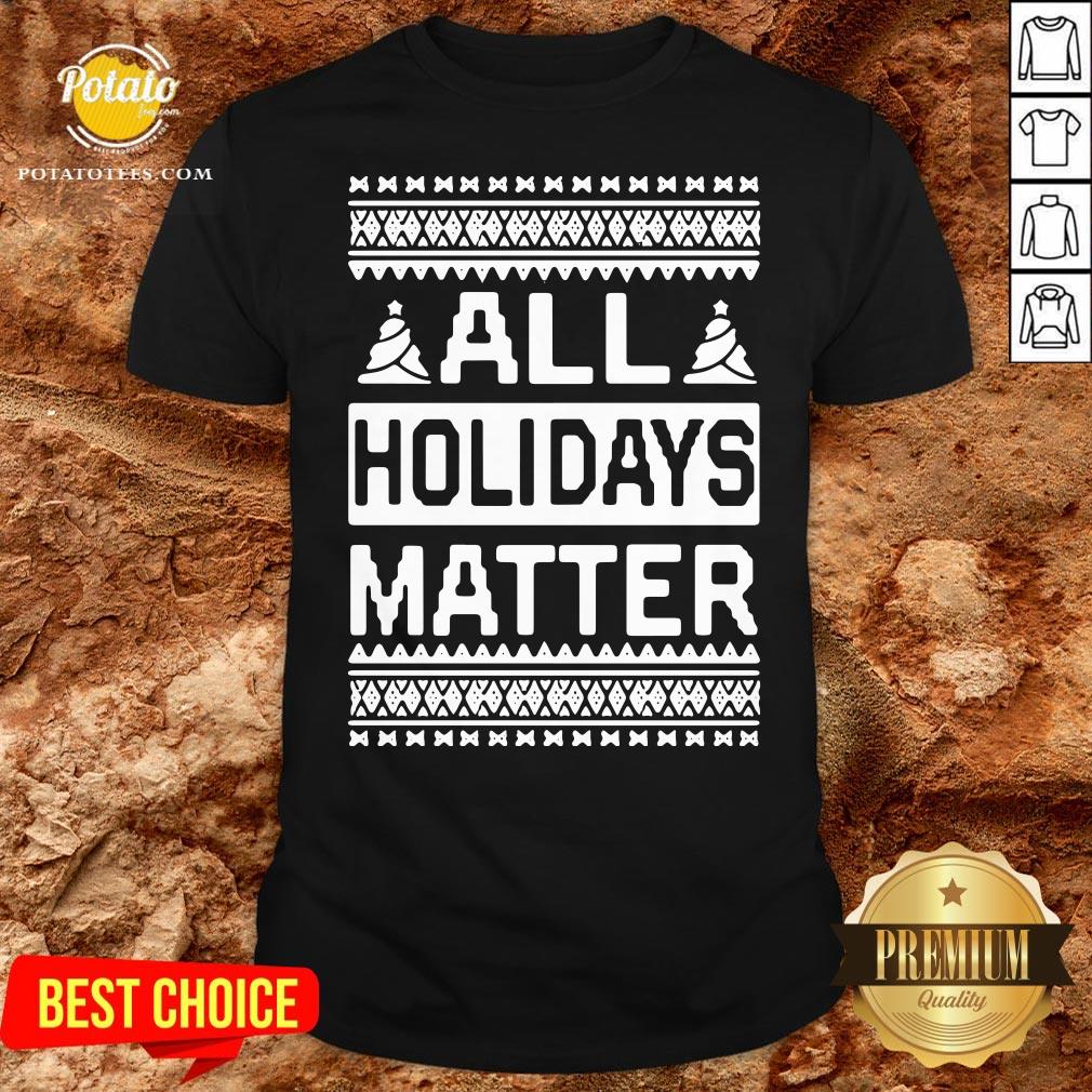 Love All Holidays Matter Christmas Shirt