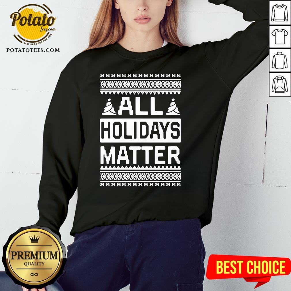 Love All Holidays Matter Christmas Shirt - Image 4