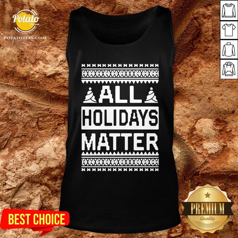 Love All Holidays Matter Christmas Shirt - Image 3