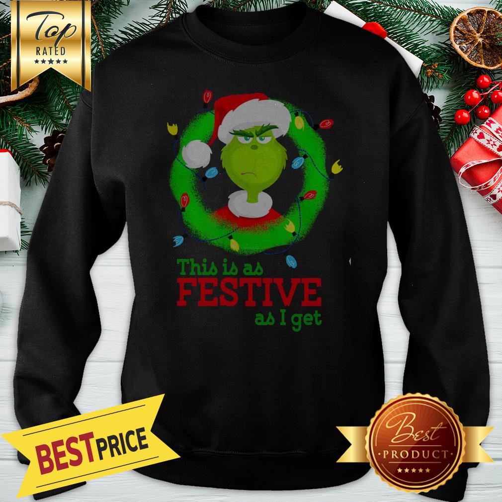 Official Wonderful Grinch This Is As Festive As I Get Christmas Shirt - Image 4