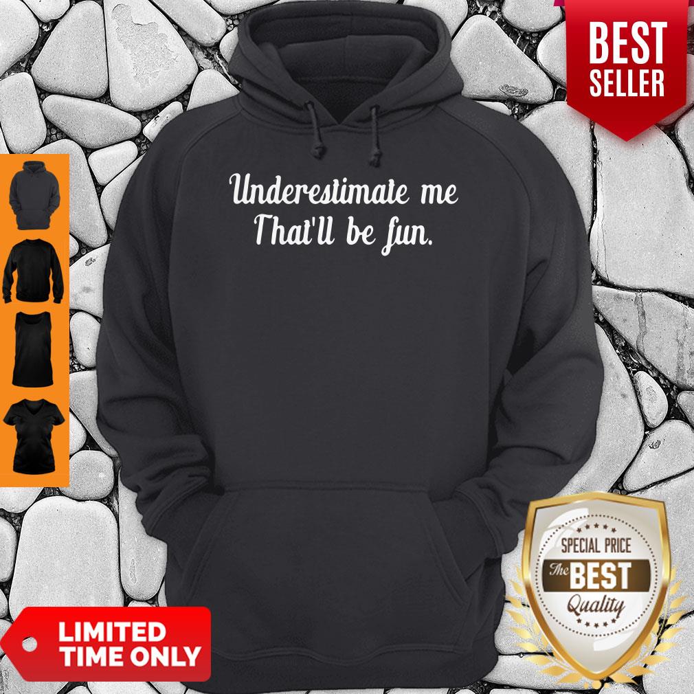 Official Underestimate Me Thatll Be Fun Black Shirt - Image 2