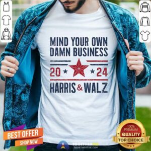 Official Mind Your Own Damn Business 2024 Harris And Walz T-Shirt
