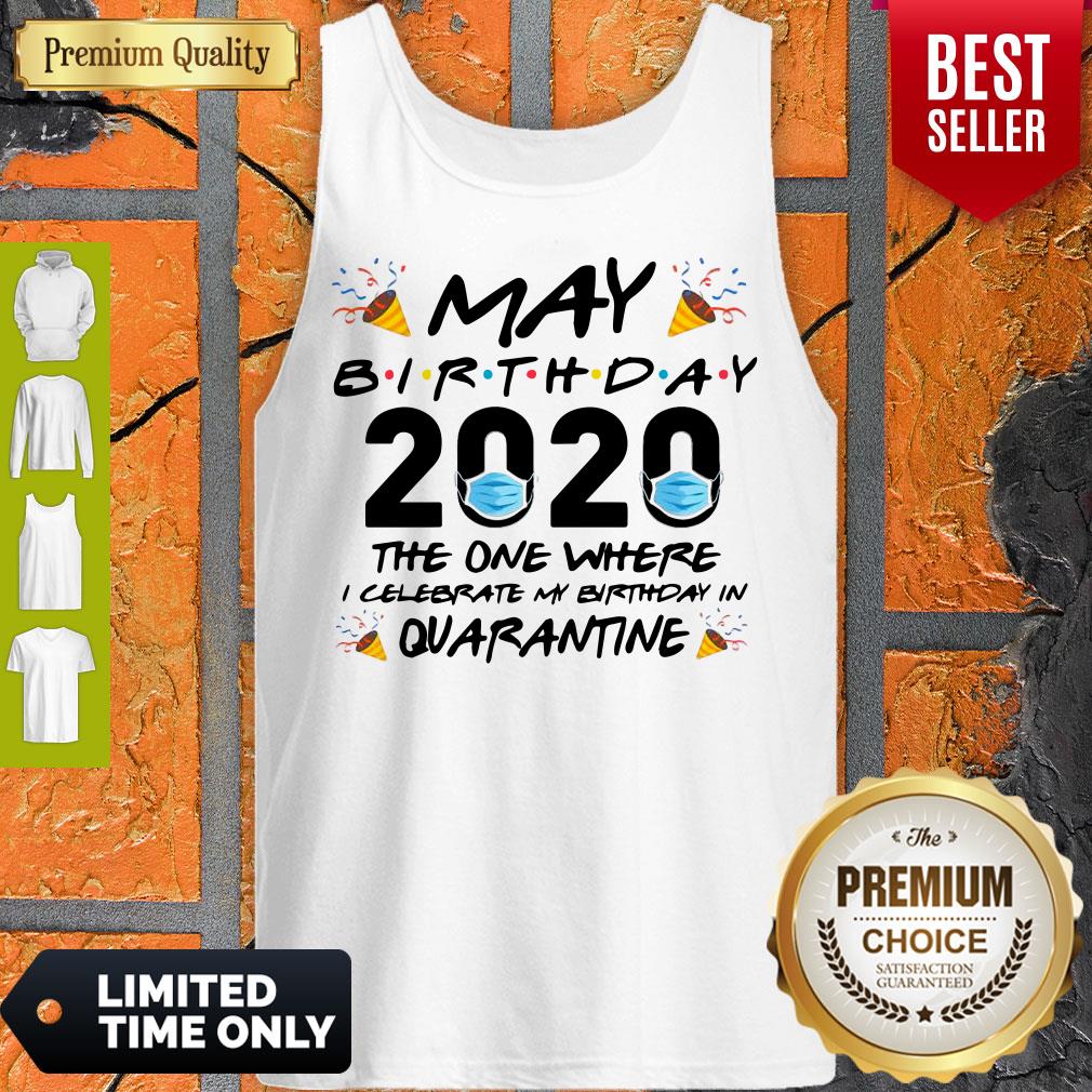 May Birthday 2020 The One Where I Celebrate My Birthday In Quarantine Shirt - Image 4