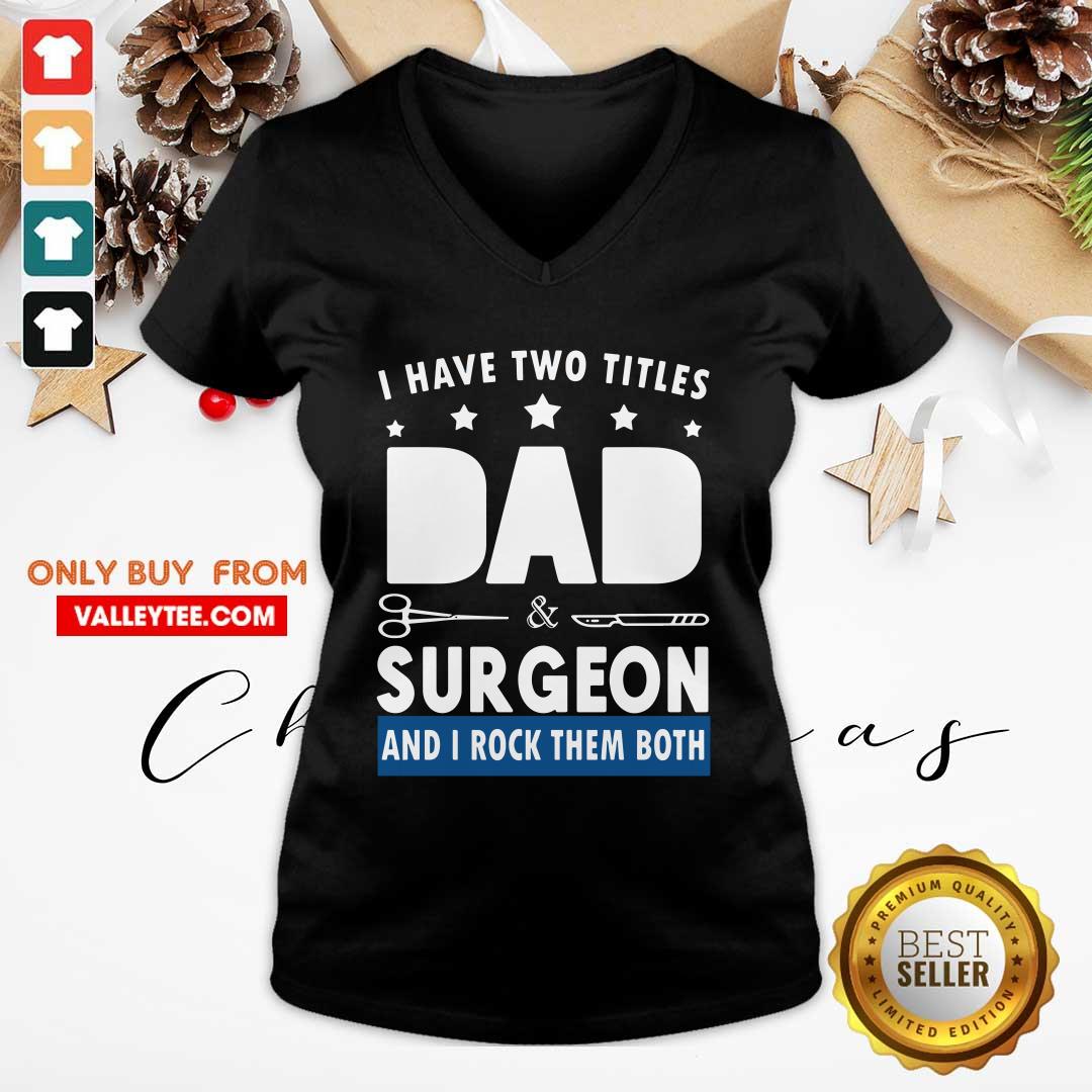 Two Titles Dad And Surgeon Shirt - Image 3