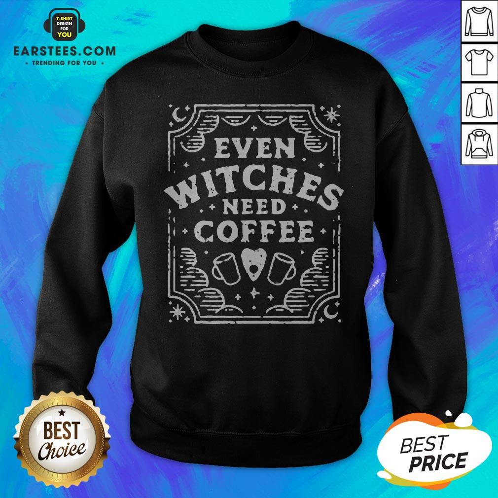 Good Even Witches Need Coffee Shirt - Image 2