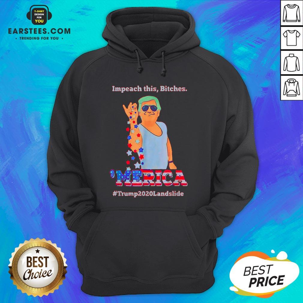 Impeach This Bitches Merica Donald Trump 2020 Landslide Shirt - Image 3