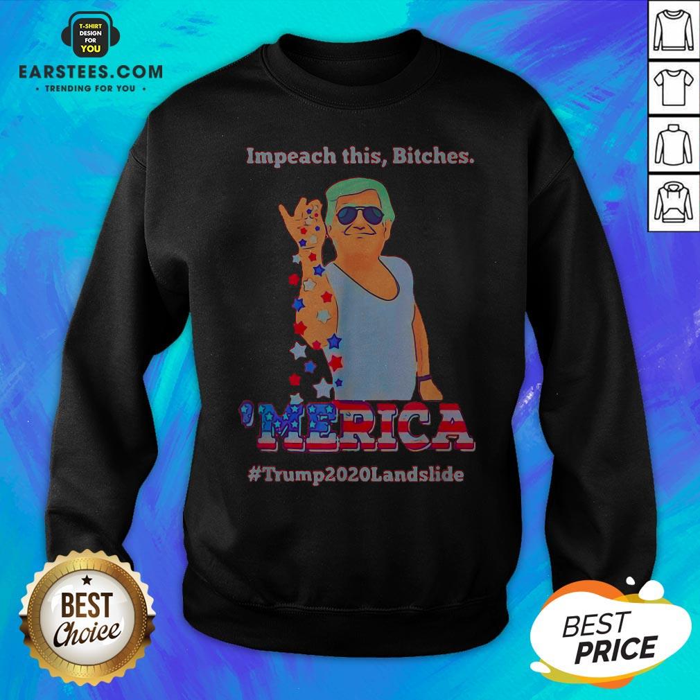 Impeach This Bitches Merica Donald Trump 2020 Landslide Shirt - Image 2