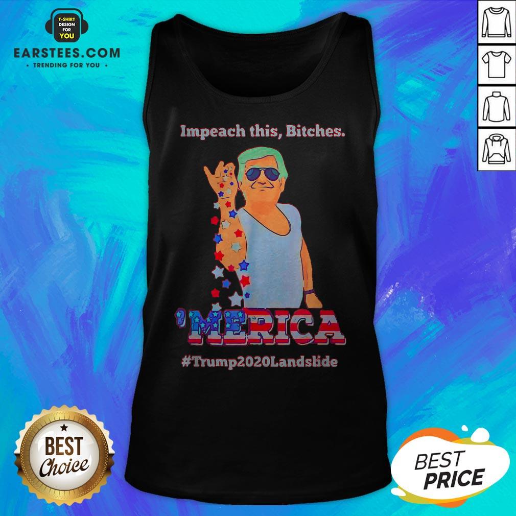 Impeach This Bitches Merica Donald Trump 2020 Landslide Shirt - Image 5