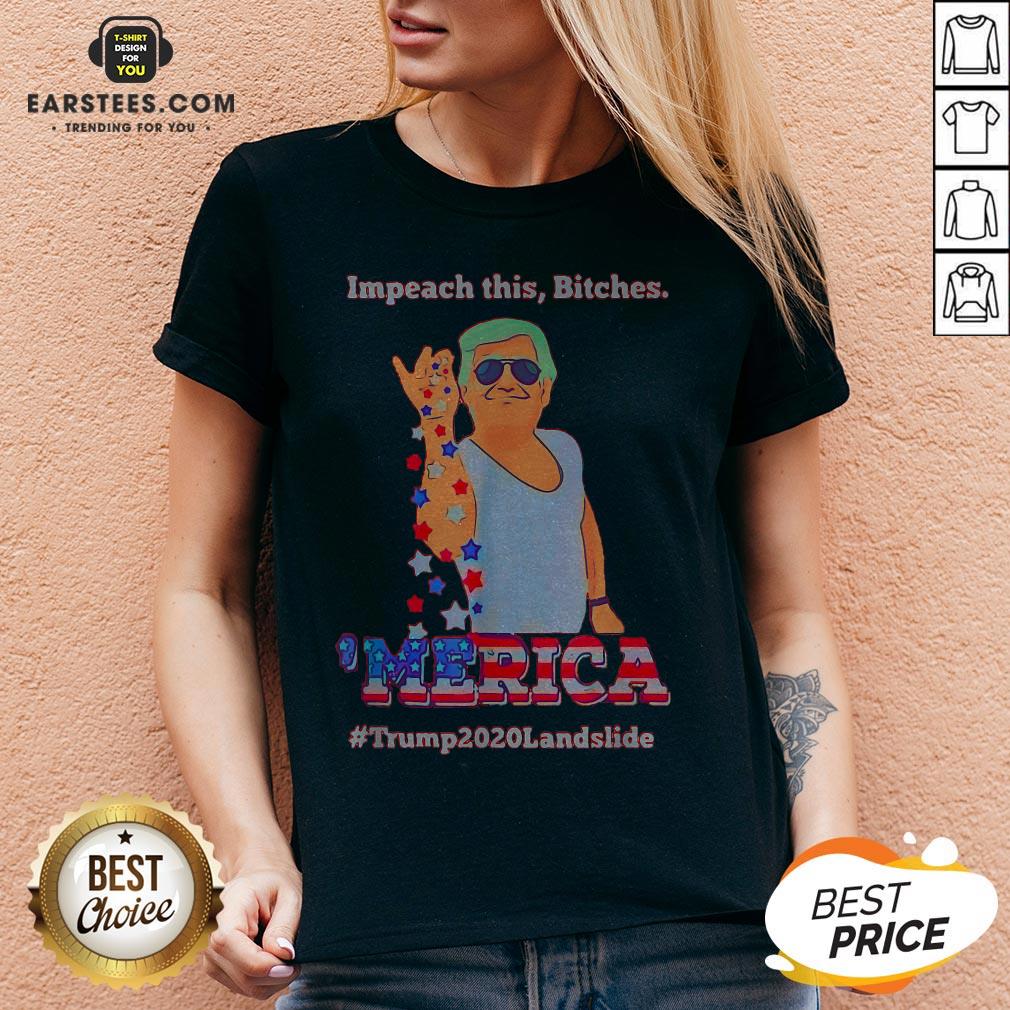 Impeach This Bitches Merica Donald Trump 2020 Landslide Shirt - Image 4
