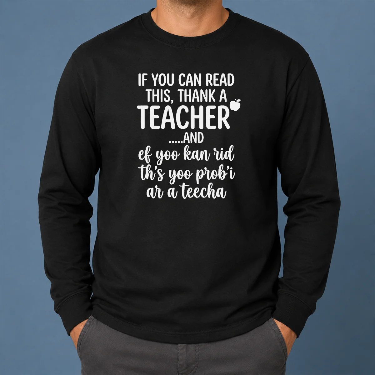 Original If You Can Read This Thank A Teacher And Ef Yoo Kan Rid Ths Yoo Probi Ar A Teecha Shirt - Image 6